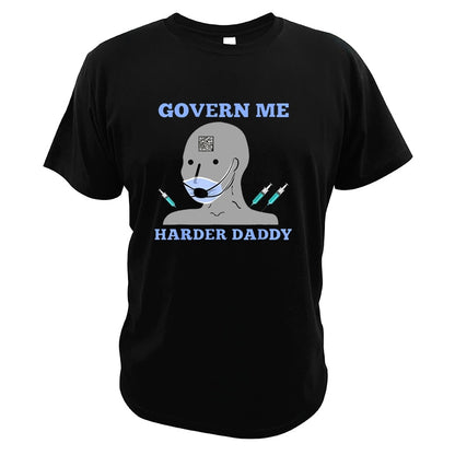 Govern Me Harder Daddy Meme T Shirt Funny Joke Sarcasm Casual Tee Tops